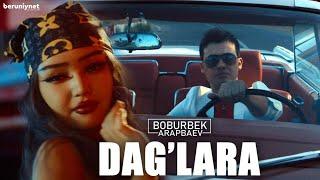 Boburbek Arapbaev - Dag'lara (Official Video 2022)