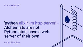 Bartek Błaszków - 'p̶y̶t̶h̶o̶n̶ elixir -m http.server' | Software Mansion