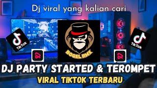 DJ PARTY STARTED X DJ TEROMPET PEMERSATU BANGSA _ VIRAL TIKTOK TERBARU YANG KALIAN CARI !