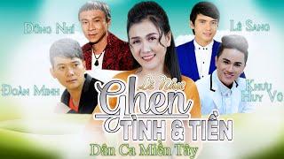 LK GHEN, TÌNH VÀ TIỀN - Liên Khúc Nhạc Dân Ca Miền Tây, Trữ Tình Quê Hương - Lê Như,Lê Sang,Huy Vũ..