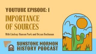 Sunstone Mormon History Podcast: The Importance of Sources