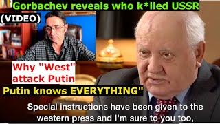 Gorbachev discloses Who destroyed USSR, why West hates Putin, (because) "Putin knows everything"