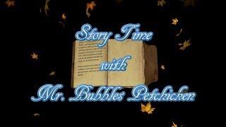 Story Time w/ MrBubbles Episode 3