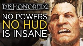 Dishonored 2 with No Powers and No HUD is Insane