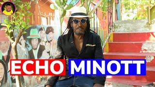 ECHO MINOTT shares his STORY