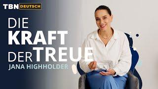 Jana Highholder: Die wahre Bedeutung von Treue im Leben | TBN Deutsch