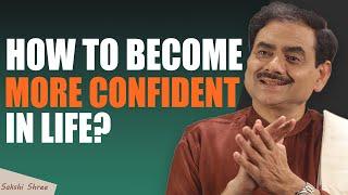 How to become more confident in life? | Sadhguru Sakshi Shree