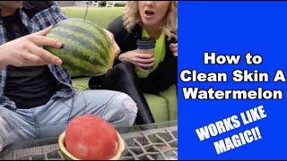 HOW TO CLEAN SKIN A WATERMELON | MAGIC HACK!