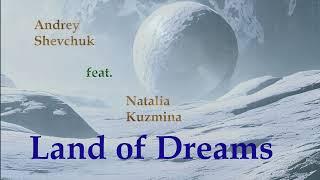 Andrey Shevchuk feat. Natalia Kuzmina - Land of Dreams