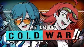 We Love Cold War!! The Anime