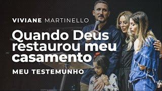 Quando Deus restaurou meu casamento | Viviane Martinello