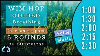 WIM HOF Guided Breathing | 30 to 50 Breaths 5 Rounds Increasing Pace | Up to 2:30min