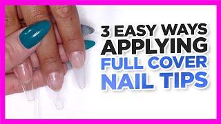 3 Ways to Apply Full Cover Nail Tips Tutorial