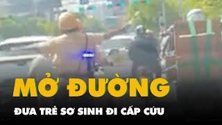 Cảnh sát giao thông TP.HCM mở đường đưa trẻ sơ sinh đi cấp cứu