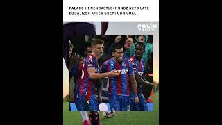 Palace 1-1 Newcastle: Munoz nets late equalizer after Guehi own goal