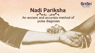 Nadi Pariksha  - an ancient and accurate method of pulse diagnosis