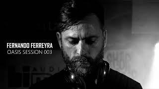 Fernando Ferreyra - Oasis Sessions #003 (01.06.2024)