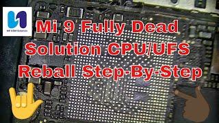 Mi 9 Fully Dead Solution CPU/UFS Reball Step-By-Step