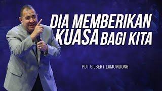 KHOTBAH PENDETA GILBERT LUMOINDONG - DIA MEMBERI KUASA BAGI KITA