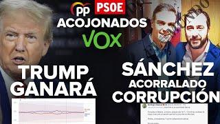 ¡PP Y PSOE ACOJONADOS CON VOX, SÁNCHEZ ACORRALADO POR LA CORRUPCIÓN Y TRUMP GANARÁ LAS ELECCIONES!