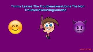 Timmy Turner Leaves The Troublemakers/Joins The Non Troublemakers/Ungrounded