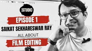 Saikat Sekhareswar Ray Uncovers the TRUTH About Film Editing!