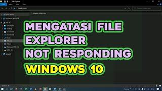 Mengatasi File Explorer Not Responding di Windows 10