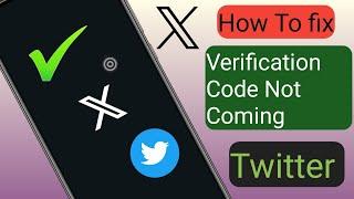 How to Fix Verification Code Not Received Problem On Twitter (2024)