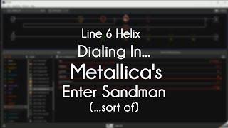Line 6 Helix - Dialing In Metallica's Enter Sandman (...sort of)