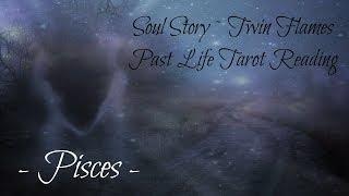 Pisces Soul Story ~ Twin Flames Past Life Reading