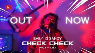 CHECK CHECK || PROD. BY @PulkitJadon || BABY 13 SANDY || NEW RAP SONG 2024