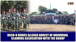 NSCN-U DENIES ALLEGED ARREST OF INDIVIDUAL CLAIMING ASSOCIATION WITH THE GROUP