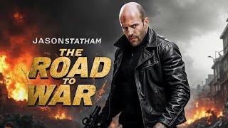 THE ROAD To WAR | JASON STATHAM | Full Action Movie 2025 | New Movie | 