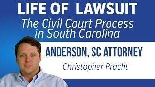 Life of a Lawsuit - The Civil Court Process in South Carolina | Attorney Chris Pracht | 864-226-7222