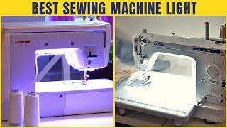 Best Sewing Machine Lights - Pros 4 Clothes