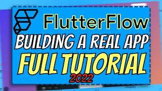 FlutterFlow: Building A Complex App (FULL TUTORIAL FOR BEGINNERS) | NoCode Training