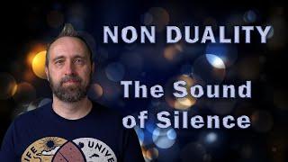 Non Duality | The Sound of Silence