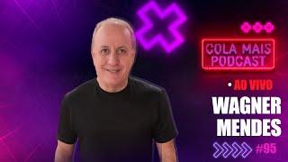 WAGNER MENDES - Diretor da Top FM | COLA MAIS PODCAST #95