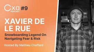 Xavier De Le Rue: Lessons From a Snowboard Legend in Navigating Fear and Risk