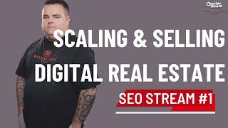 Building, Scaling & Flipping Digital Assets by Craig Campbell - SEO Stream #1