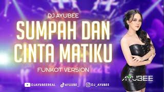 DJ SUMPAH DAN CINTA MATIKU - DJ AYUBEE (OFFICIAL VIDEO) - FUNKOT