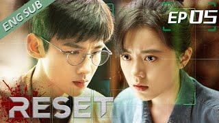 [ENG SUB] Reset 05 (Jingting Bai , Jinmai Zhao) | 开端