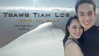Tsawg Tiam Los Nrog Koj Tuag - Official (Nkauj Ntxhee Ft. Saublig) nkauj tawm tshiab