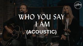 Who You Say I Am (Acoustic) - Hillsong Worship