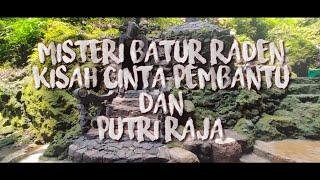 MISTERI BATUR RADEN (KISAH CINTA PEMBANTU DAN PUTRI RAJA) Part 1