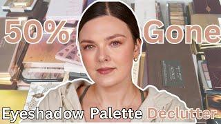 Eyeshadow Palette Declutter 2024! 50% GONE!!!