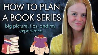 How to Write and Plan a BOOK SERIES | Big Picture Plotting, Tips, Dos/Don'ts, and My Experience
