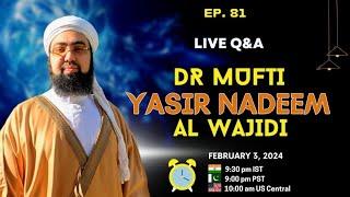 EP: 81 || Live Q&A || Dr. Mufti Yasir Nadeem al Wajidi