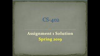 CS-402 Assignment Solution| Spring 2019