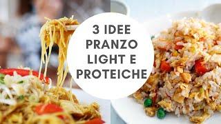 3 IDEE PRANZO LIGHT, PROTEICHE E BUONISSIME. PRONTE IN POCHI MINUTI.